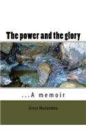 power and the glory: ...A memoir