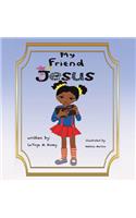 My Friend JESUS