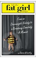 Til the Fat Girl Sings: From an Overweight Nobody to a Broadway Somebody-A Memoir