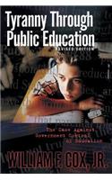 Tyranny Through Public Education - Revised Edition