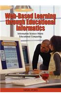 Web-Based Learning through Educational Informatics: Information Science Meets Educational Computing