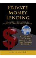 Private Money Lending Learn How to Consistently Generate a Passive Income Stream