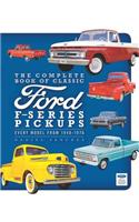 The Complete Book of Classic Ford F-Series Pickups