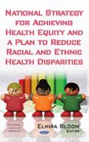 National Strategy for Achieving Health Equity & a Plan to Reduce Racial & Ethnic Health Disparities