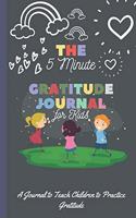 The 5 Minute Gratitude Journal for Kids: A Journal to Teach Children to Practice Gratitude and Mindfulness: Gratitude Journal for Kids - Children happiness notebook