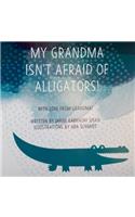 My Grandma Isn't Afraid of Alligators