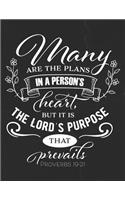 Many Are The Plans In a Person's Heart But It Is The Lord's Purpose That Prevails Proverbs 19
