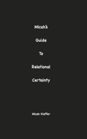 Micah's Guide to Relational Certainty