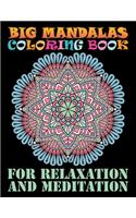 Big Mandalas Coloring Book For Relaxation And Meditation: Adult Coloring Book 100 Beautiful Mandalas For Serenity & Stress-Relief ... Relaxation An Adult Coloring Book with Fun