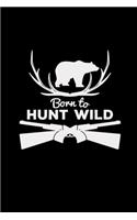 Born to hunt wild: Hunting - 6x9 - lined - ruled paper - notebook - notes