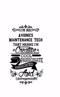 I'm An Avionics Maintenance Tech That Means I'm Creative, Cool, Passionate, Dedicated And Underappreciated: Unique Avionics Maintenance Tech Notebook, Avionics Maintenance Technician Journal Gift, Diary, Doodle Gift or Notebook