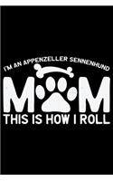 I'm an Appenzeller Sennenhund Mom This Is How I Roll