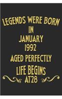 Legends were born in January 1992. Aged Perfectly. Life begins at 28 Notebook birthday gift: Notebook / Journal - 6"x9" - 120 pages - White Lined Paper