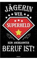 Jägerin weil Superheld kein anerkannter Beruf ist! Notizbuch
