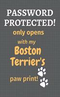 Password Protected! only opens with my Boston Terrier's paw print!: For Boston Terrier Dog Fans