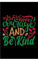 Have Courge And Be Kind