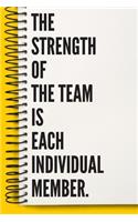 The Strength of the Team is each Individual Member. A beautiful Office Notebook