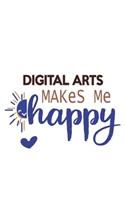 Digital arts Makes Me Happy Digital arts Lovers Digital arts OBSESSION Notebook A beautiful