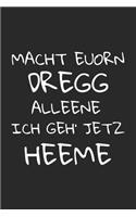 Macht euorn Dregg alleene ich geh' jetz heeme: A5 Notizbuch dot grid - sächsisch Feierabend - Sachsen - Notizheft - lustiges Cover - Ossi - Sachse - DDR Geschenke - Arbeiter - Arbeit