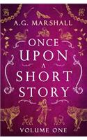 Once Upon a Short Story: Volume One: Six Short Retellings of Favorite Fairy Tales