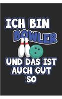 Ich bin Bowler und das ist auch gut so: Notizbuch, Notizheft, Tagebuch - Geschenk-Idee für Bowler & Bowling Fans - Dot Grid - A5 - 120 Seiten