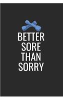 Better Sore Than Sorry