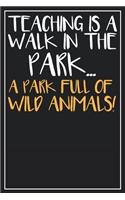 Teaching is a walk in the Park... A Park full of wild Animals!: Dot Grid Notebook Journal, 120 Pages, Size 6x9 inches, White blank Paper