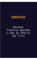 Biophysicist Because Freaking Awesome is not An Official Job Title