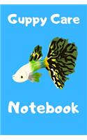 Guppy Care Notebook: Customized Guppy Fish Keeper Maintenance Tracker For All Your Aquarium Needs. Great For Logging Water Testing, Water Changes, And Overall Fish Obser