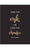Take the Risk or Lose the Chance - 2020 Planner: 2020 Dated Weekly and Monthly Planner to Help Successful Female Entrepreneurs or Bosses Keep Everything Organized - Motivational Saying with Simple 
