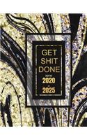 Get Shit Done 2020-2025: 6 Year Planner & Organizer Monthly Focus, Goals & To-Dos - Large Six Year Planner Monthly Calendar, Appointment Agenda (Gold Glam Edition)