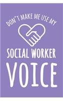 Don't Make Me Use My Social Worker Voice