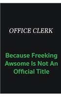 Office Clerk because freeking awsome is not an offical title