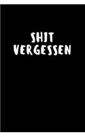 Shit Vergessen