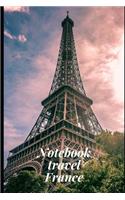 Notebook Travel France: Notebook Planer Logbook Diary Gift Todo Memory Book Budget Planner - Men, Woman, Girls & Boys - 6" x 9" Lined Blank