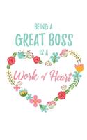 Being a Great Boss is a Work of Heart: 6x9" Dot Bullet Floral Heart Notebook/Journal Appreciation Gift Idea For Bosses, Managers, Directors, Owners