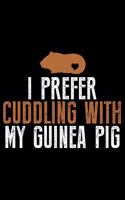 I Prefer Cuddling With My Guinea Pig