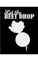 Let The Beet Drop: The large (8x10) do-it-yourself blank recipe notebook to write down your 120 favorite recipes with Index