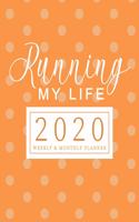 Running My Life 2020 Planner Weekly & Monthly Planner: (Orange) Jan 1, 2020 - Dec 31, 2020 - Large Writing Calendar - A Year at A Glance - Inspirational Quotes - Daily To Do's - Weekly View - Creating A 