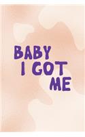 Baby I Got Me