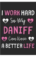 I Work Hard So My Daniff Can Have A Better Life: Lined Journal, 120 Pages, 6 x 9, Daniff Dog Gift Idea, Black Matte Finish (I Work Hard So My Daniff Can Have A Better Life Journal)
