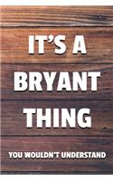 It's a Bryant Thing You Wouldn't Understand: 6x9 Dot Bullet Notebook/Journal Funny Gift Idea