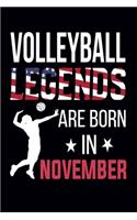 Volleyball Legends Are Born In November: Volleyball Gifts for Teen Girls, Boys, Men and Women: Blank Lined Volleyball Gift Ideas for Volleyball Lover (100 pages, Lined, 6x9)