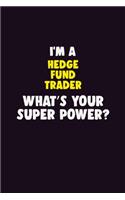 I'M A Hedge fund trader, What's Your Super Power?