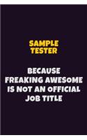 Sample Tester, Because Freaking Awesome Is Not An Official Job Title