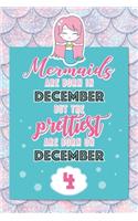 Mermaids Are Born In December But The Prettiest Are Born On December 4: Cute Blank Lined Notebook Gift for Girls and Birthday Card Alternative for Daughter Friend or Coworker