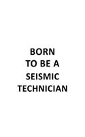 Born To Be A Seismic Technician