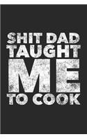 Shit Dad Taught Me To Cook: Blank Cookbook, Softcover