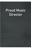 Proud Music Director: Lined Notebook For Men, Women And Co Workers