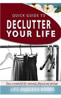 Quick Guide To Declutter Your Life!